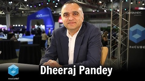 Dheeraj Pandey, Nutanix | Nutanix .NEXT 2018