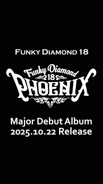 【Funky Diamond 18】PHOENIX Teaser
