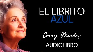 El Camino hacia la Libertad y la Abundancia Infinita - El Librito Azul de Conny Méndez -  Audiolibro