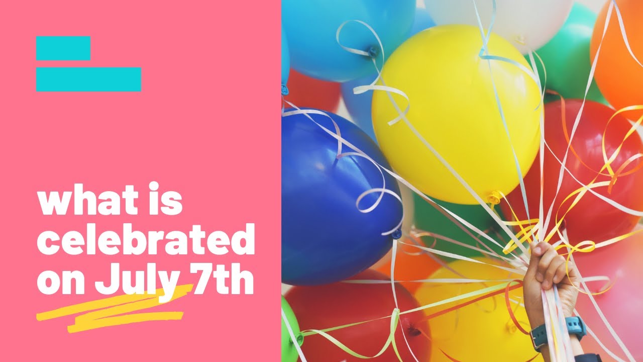 What Is Celebrated On July 7th YouTube what-is-celebrated-on-july-7th-youtube