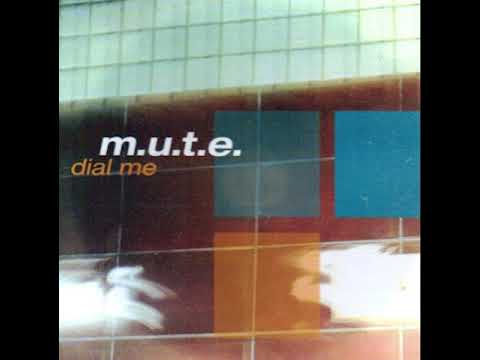 M.U.T.E. — M.U.T.E. - Dial Me (Original Club Mix)