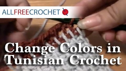 How to Change Colors in Tunisian Crochet