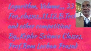 Logarithm , (maths)volume,,,,,33,for classes,,, 11,12,B.Tech,other competitions