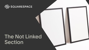 The Not Linked Section | Squarespace 7.1 (Fluid Engine)
