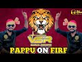 PAPPU ON FIRE DEMO VSR BRAND NEW COMPILATION 🔊🎧👑🦁🎧⚠️