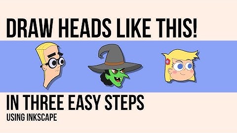 My Three Step Method for Easy Cartoon Heads (Using Inkscape)
