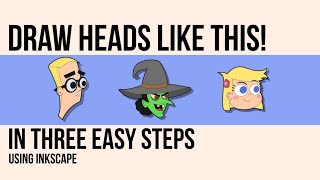 My Three Step Method for Easy Cartoon Heads (Using Inkscape)