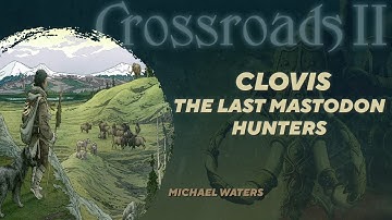 The Clovis, Pre-Clovis Mystery and the Peopling of the Americas. Dr. Michael Waters. Crossroads II