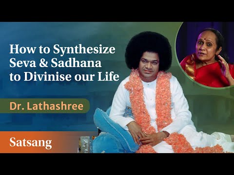 How to Synthesise Seva & Sadhana to Divinise Our Life | Dr LathaShree | Live Satsang