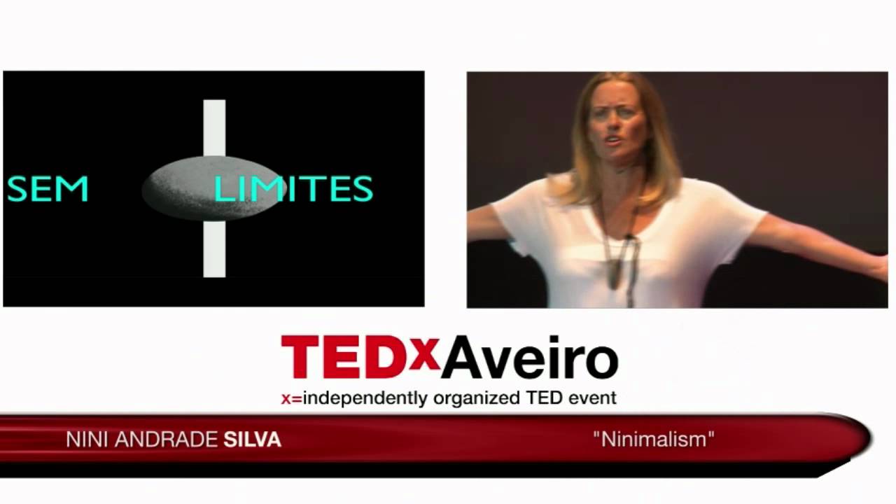 Ninimalism: Nini Andrade Silva at TEDxAveiro