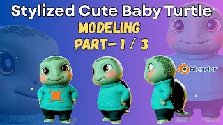Stylized Cute baby Turtle Character | Part-1 / 3 (Modeling) I Blender