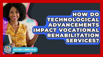 How Do Technological Advancements Impact Vocational Rehabilitation Services?