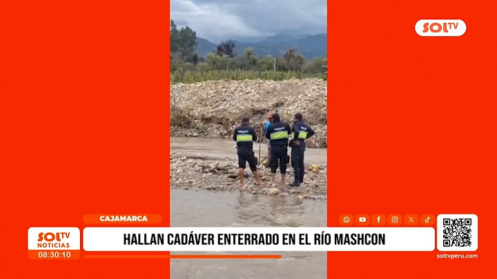 Cajamarca: hallan cadáver enterrado en el río Mashcon