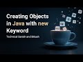Creating objects using new keyword in JAVA.