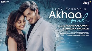 Akhaa Vich: Sonu Kakkar | Paras Kalnawat, Anagha Bhosale | New Hindi Song 2021 | Romantic Love Songs