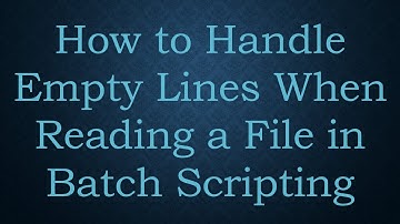 How to Handle Empty Lines When Reading a File in Batch Scripting