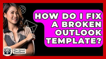 How Do I Fix A Broken Outlook Template? - TheEmailToolbox.com