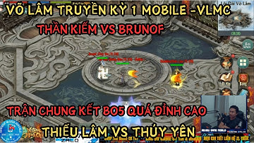 VL1 MOBILE: CHUNG KẾT GIẢI VÕ LÂM MÌNH CHỦ - THẦN KIẾM VS BRUNOF -THIẾU LÂM VS THÚY YÊN -PK HAY