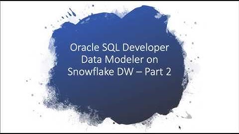 Oracle SQL Developer Data Modeler (SDDM) - Working With Snowflake DW, Settings to remember - Part 2