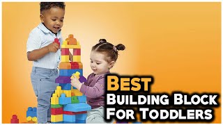 7 Best Building Blocks For Toddlers In 2022 -  Toddler's mama