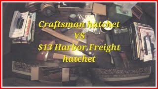 Craftsman Hatchet vs $13 Harbor Freight Hatchet