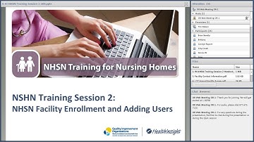 NHSN Training Session 2: NHSN Facility Enrollment and Adding Users