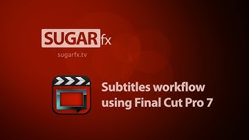 SUGARfx Subtitles - FCP7 Workflow