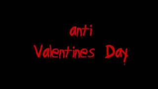 (ANTI) Valentines Day