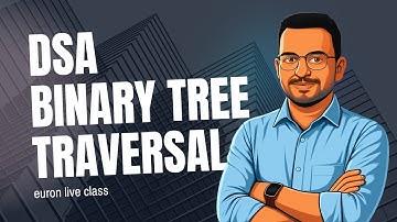 Binary Tree Traversal in Depth | Euron Live class | DSA with Python