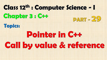 12th Computer Science -I: Chapter 3 : C++ | Pointer | pointer & function | Call by value & reference