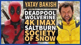 DEADPOOL & WOLVERINE, Yeni IMAX Geliyor, Society of Snow, Saltburn - YATAY BAKIŞ