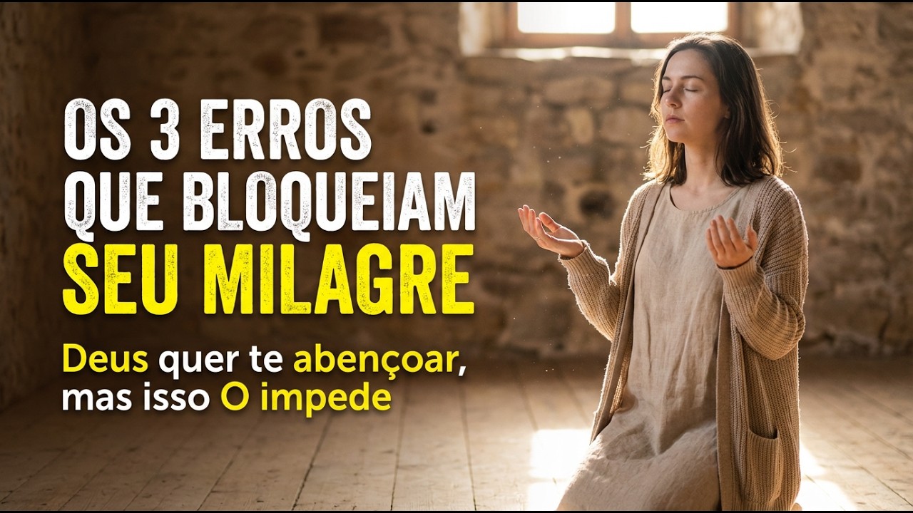 Os 3 Erros Fatais que Você Comete e que Mantêm Seu Milagre FINANCEIRO Bloqueado por Deus.