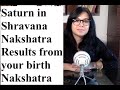 Saturn transit in Shravana nakshatra from your birth nakshatra.