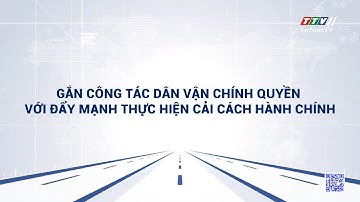 Gắn công tác dân vận chính quyền với đẩy mạnh thực hiện cải cách hành chính | TayNinhTVDVC