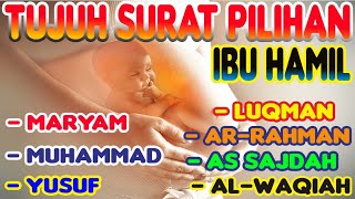 Surat Maryam Muhammad Yusuf Luqman Ar Rahman As Sajdah Al Waqiah | Tujuh Surat Pilihan Ibu Hamil