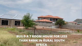 Build a 7 room house for less than R400K in rural South Africa