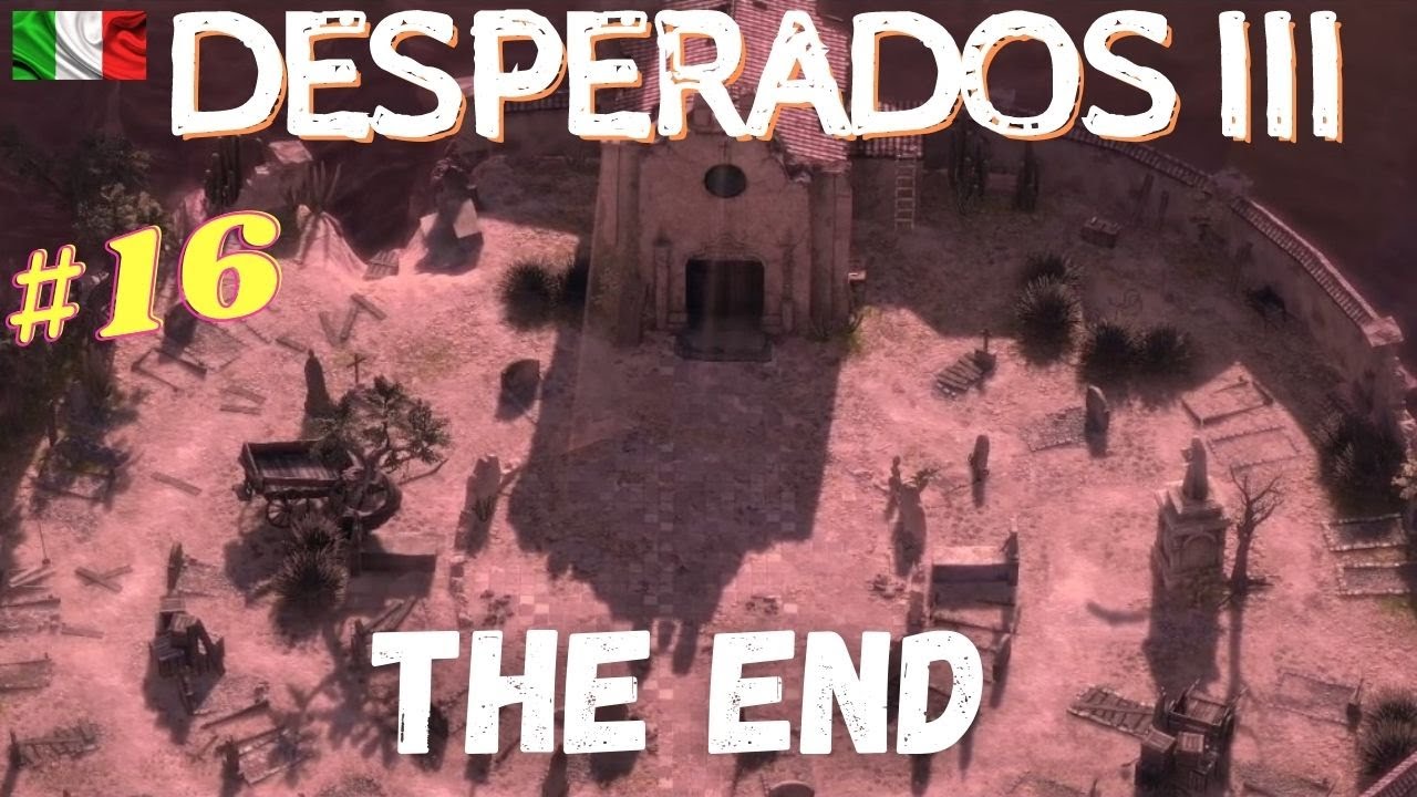 DESPERADOS 3 - FINAL Mission - 16 - The Old and the New - Canyon del Diavolo