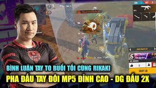 Free Fire | TAY TO BUỔI TỐI: Pha Đấu MP5 Vuốt Tâm Cực Đỉnh Cao - DG Quật Ngã 2X | Rikaki Gaming