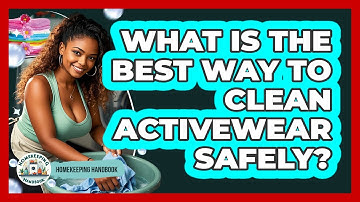 What Is The Best Way To Clean Activewear Safely? - Homekeeping Handbook