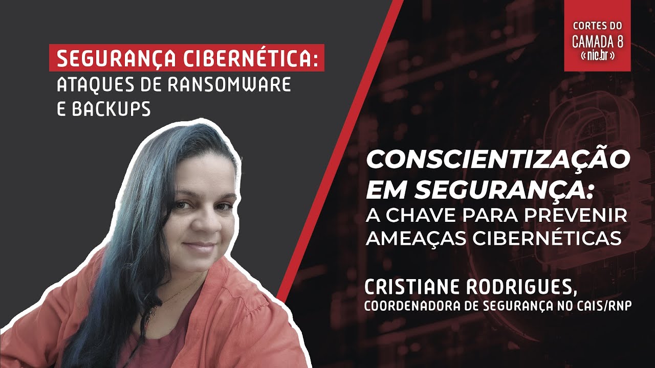 Segurança Cibernética: Ataques de Ransomware e Backups com Cristiane Rodrigues