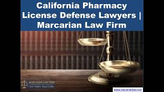 California Pharmacy License Defense Lawyers | MarcarianLawFirm