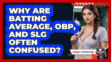 Why Are Batting Average, OBP, And SLG Often Confused? - Baseball Statistics Vault
