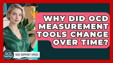 Why Did OCD Measurement Tools Change Over Time? - OCD Support Space