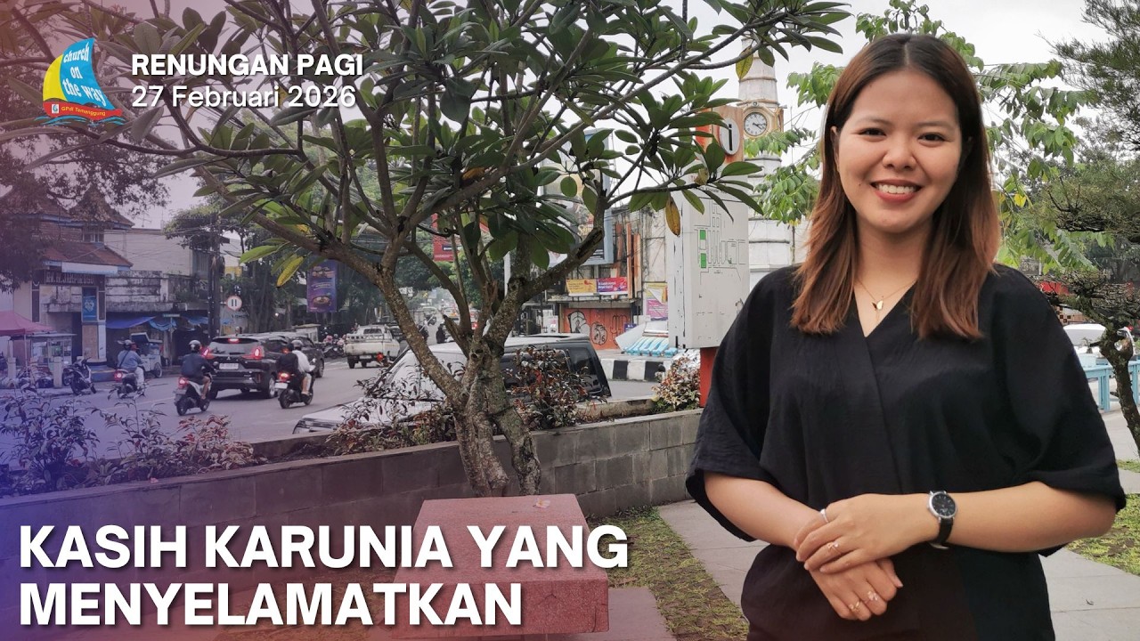 KASIH KARUNIA YANG MENYELAMATKAN, Renungan Pagi 27 Februari 2026