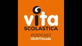 Vita Scolastica - Il Podcast Giunti Scuola