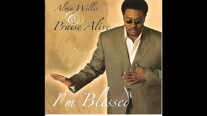 Alvin Willis & Praise Alive  I'm Blessed   James P...