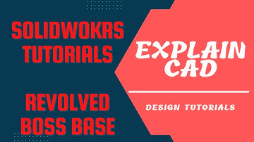SOLIDWORKS TUTORIALS 2022 REVOLVED BOSS BASE FOR BEGINNERS | EXPLAINCAD SOLIDWORKS EDUCATION |