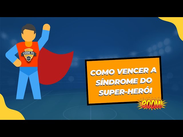 [SoftSkill] - Como vencer a síndrome do super-herói