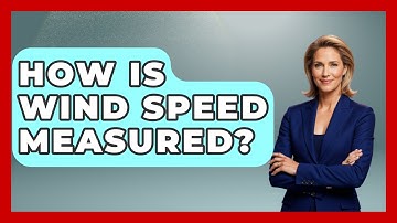 How Is Wind Speed Measured? - Weather Watchdog