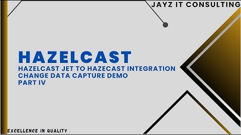 Part IV:  Hazelcast HZC Jet Integration CDC, Data Transfer Tutorial